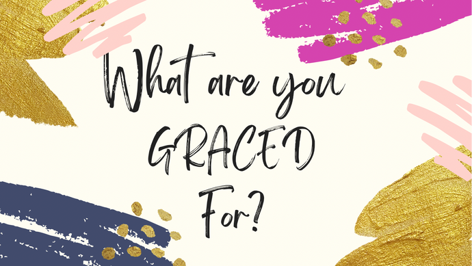 What are you “Graced” for?